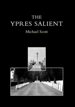 Ypres Salient. a Guide to the Cemeteries and Memorials of the Salient