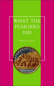 What the Fusiliers Did (Afghan Campaigns of 1878-80) What the Fusiliers Did (Afghan Campaigns of 1878-80)