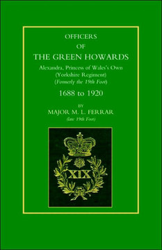 Officers of the Green Howards. Alexandra, Princess of Wales OS Own. 1688 to 1920