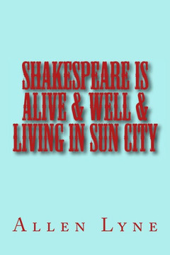 Shakespeare In Alive & Well & Living In Sun City