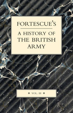 Fortescue's History of the British Army: Volume III