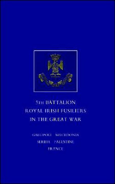 Short Record of the Service and Experiences of the 5th Battalion Royal Irish Fusiliers in the Great War