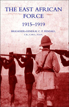 The East African Force 1915-1919 The East African Force 1915-1919