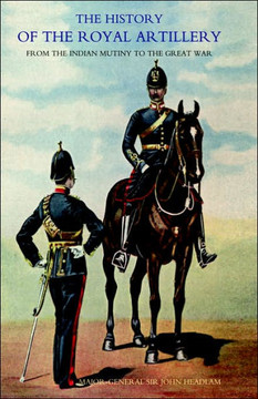 History of the Royal Artillery from the Indian Mutiny to the Great War: Volume II 1899-1914