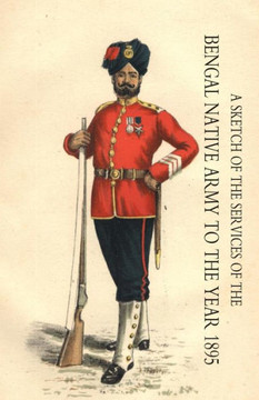 Sketch of the Services of the Bengal Native Army. to the Year 1895