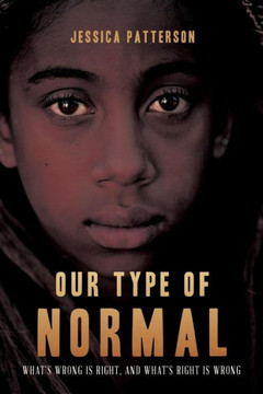 Our Type Of Normal: WhatS Wrong Is Right, And WhatS Right Is Wrong