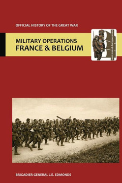 France and Belgium 1914 Vol II. Official History of the Great War. France and Belgium 1914 Vol II. Official History of the Great War.