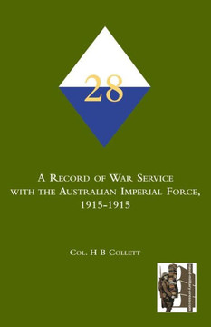 28th. A Record of war service with the Australian Imperial Force, 1915-1915 28th. A Record of war service with the Australian Imperial Force, 1915-1915
