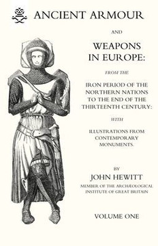 ANCIENT ARMOUR AND WEAPONS IN EUROPE Volume 1