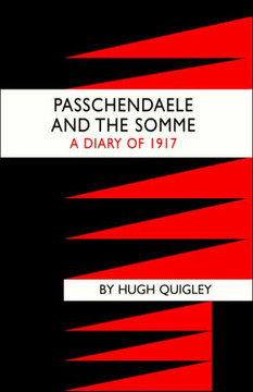 Passchendaele and the Somme. a Diary of 1917