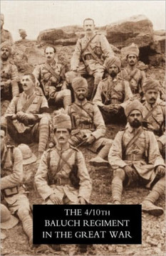 Fourth Battalion Duke of Connaught's Own Tenth Baluch Regiment in the Great War
