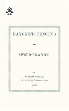 Bayonet-Fencing and Sword-Practice 1882 Bayonet-Fencing and Sword-Practice 1882