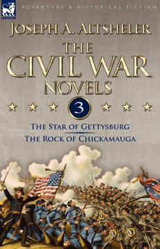 The Civil War Novels: 3-The Star of Gettysburg & The Rock of Chickamauga