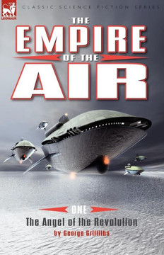 The Empire of the Air: 1-The Angel of the Revolution The Empire of the Air: 1-The Angel of the Revolution