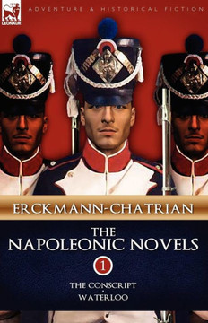 The Napoleonic Novels: Volume 1-The Conscript & Waterloo