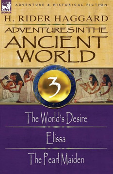 Adventures in the Ancient World: 3-The World's Desire, Elissa & the Pearl Maiden