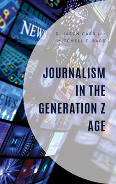 Journalism in the Generation Z Age Journalism in the Generation Z Age