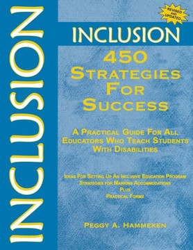 Inclusion: 450 Strategies for Success: A Practical Guide for All Educators Who Teach Students with Disabilities