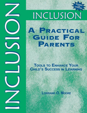 Inclusion: A Practical Guide for Parents: Tools to Enhance Your Child′s Success in Learning