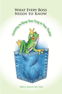What Every Boss Needs To Know: learning to keep your frog in your pocket