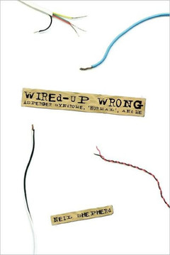 Wired-Up Wrong - Asperger Syndrome, 'Normal', and Me