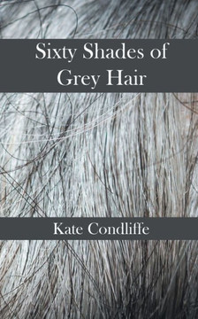Sixty Shades of Grey Hair