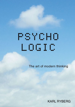 Psycho Logic: The art of modern thinking