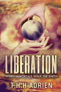 Liberation : When Immortals Walk The Earth Liberation : When Immortals Walk The Earth