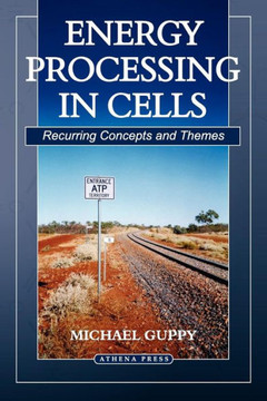 Energy Processing in Cells: Recurring Concepts and Themes