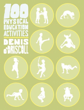100 Physical Education Activities 100 Physical Education Activities