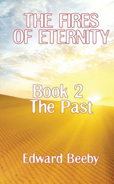 The Fires of Eternity: Book 2 the Past