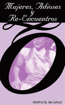 Mujeres, Adioses y Re-Encuentros