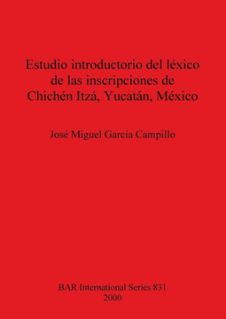 Estudio introductorio del l??ico de las inscripciones de Chich?? Itz?? Yucat??, M??ico
