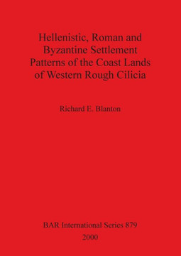 Hellenistic, Roman and Byzantine Settlement Patterns of the Coast Lands of Western Rough Cilicia