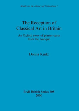 The Reception of Classical Art in Britain: An Oxford story of plaster casts from the Antique