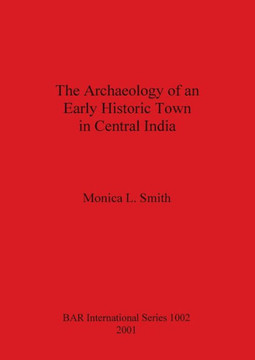 The Archaeology of an Early Historic Town in Central India