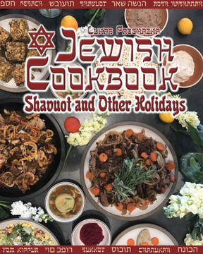 Jewish Cookbook: Shavuot And Other Holidays Jewish Cookbook: Shavuot And Other Holidays