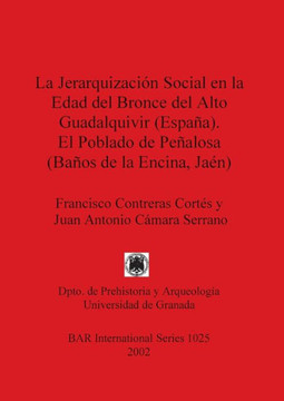 La Jerarquizaci?? Social en la Edad del Bronce del Alto Guadalquivir (Espa??). El Poblado de Pe??losa (Ba??s de la Encina, Ja??)