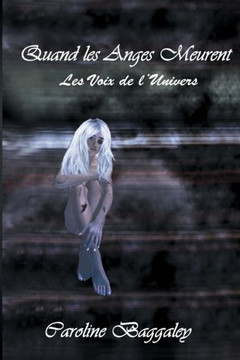 Quand Les Anges Meurent : Les Voix De L'Univers