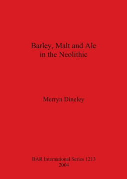 Barley, Malt and Ale in the Neolithic