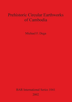 Prehistoric Circular Earthworks of Cambodia