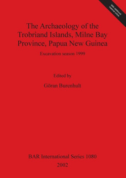 The Archaeology of the Trobriand Islands, Milne Bay Province, Papua New Guinea