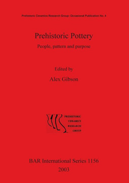 Prehistoric Pottery: People pattern and purpose. Prehistoric Pottery: People pattern and purpose.