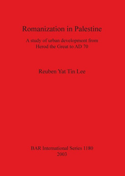 Romanization in Palestine: A study of urban development from Herod the Great to AD 70