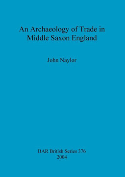 An Archaeology of Trade in Middle Saxon England