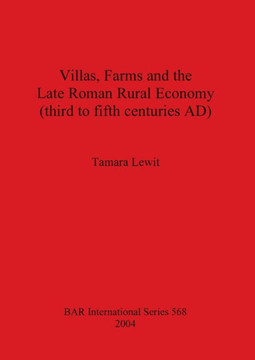 Villas, Farms and the Late Roman Rural Economy (third to fifth centuries AD)