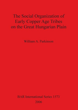 The Social Organization of Early Copper Age Tribes on the Great Hungarian Plain