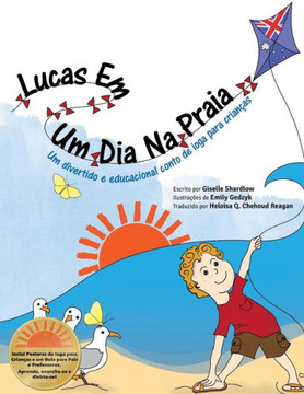 Lucas Em Um Dia Na Praia: Um Divertido E Educacional Conto De Ioga Para Crianças (Portuguese Edition) Lucas Em Um Dia Na Praia: Um Divertido E Educacional Conto De Ioga Para Crianças (Portuguese Edition)