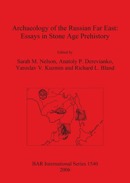 Archaeology of the Russian Far East: Essays in Stone Age Prehistory