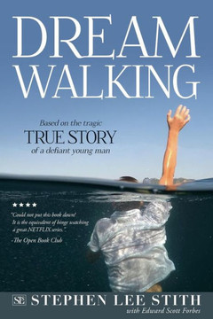 Dreamwalking: Based on the TRUE STORY of a defiant young man